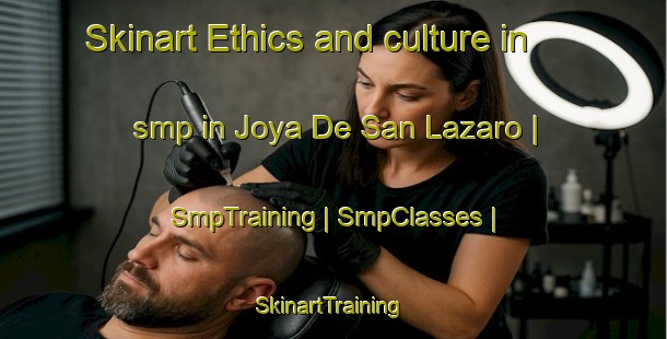 Skinart Ethics and culture in smp in Joya De San Lazaro | SmpTraining | SmpClasses | SkinartTraining-Mexico